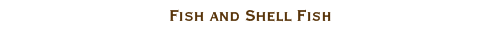 Fish and Shell Fish